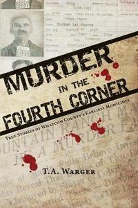 bokomslag Murder in the Fourth Corner: True Stories of Whatcom County's Earliest Homicides