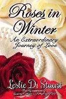 bokomslag Roses in Winter: An Extraordinary Journey of Love