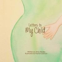 bokomslag Letters to My Child: A Children's Book About How Babies Grow