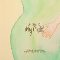 Letters to My Child: A Children's Book About How Babies Grow 1