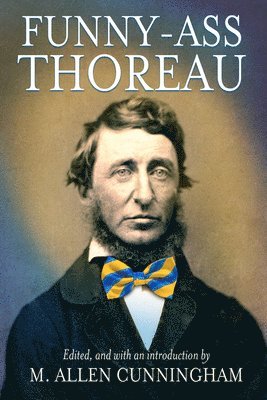 Henry David Thoreau, M. Allen Cunningham - Funny-Ass Thoreau, Häftad