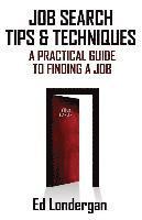 Job Search Tips & Techniques: A Practical Guide to Finding a Job 1