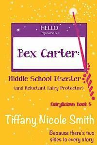 bokomslag Bex Carter: Middle School Disaster (and Reluctant Fairy Protector): Fairylicious #5