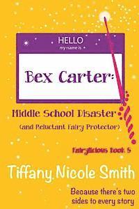 Bex Carter: Middle School Disaster (and Reluctant Fairy Protector): Fairylicious #5