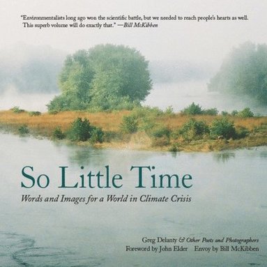 bokomslag So Little Time: Words and Images for a World in Climate Crisis