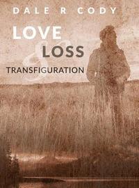 bokomslag Love Loss and Transfiguration