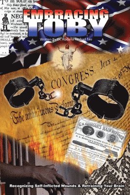 Abdalla Rashad Tau - Embracing Toby: Recognizing Self-Inflicted Wounds & Retraining Your Brain, Häftad