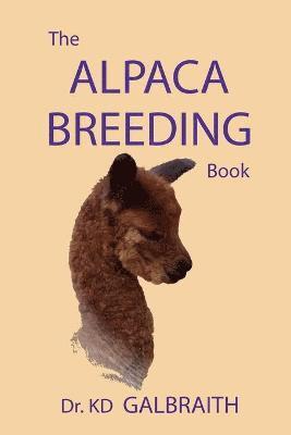 K. D. Galbraith - Alpaca Breeding Book, Häftad
