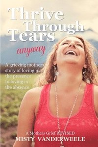 bokomslag Thrive Through Tears anyway