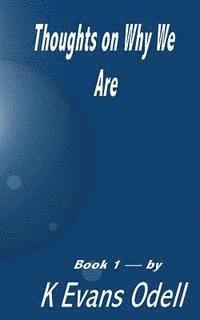 K. Evans Odell - Thoughts On Why We Are - Book 1: Self Discovery, Häftad
