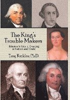 bokomslag The King's Trouble Makers: Edenton's Role in Creating a Nation and State