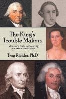 bokomslag The King's Trouble Makers: Edenton's Role in Creating a Nation and State