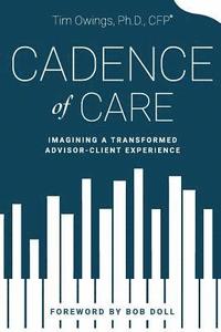 bokomslag Cadence of Care: Imagining a Transformed Advisor-Client Experience