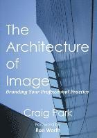 bokomslag The Architecture of Image: Branding Your Professional Practice