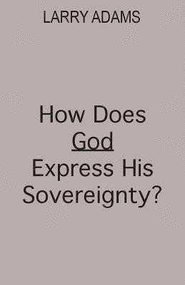 How Does God Express His Sovereignty? 1