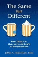 bokomslag The Same But Different: How Twins Can Live, Love, and Learn to Be Individuals