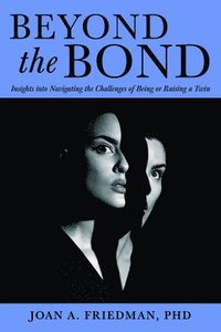 bokomslag Beyond the Bond: Insights Into Navigating the Challenges of Being or Raising a Twin