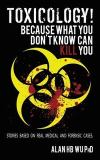 bokomslag Toxicology! Because What You Don't Know Can Kill You