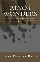 Adam Wonders: An unauthorized collection from the heart and mind of Adam Elliott Davis 1