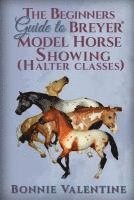 bokomslag Beginners Guide to Breyer Model Horse Showing (Halter Classes)