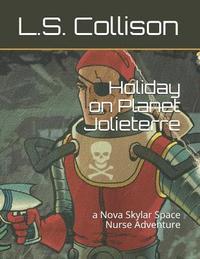 bokomslag Holiday on Planet Jolieterre: a Nova Skylar Space Nurse Adventure