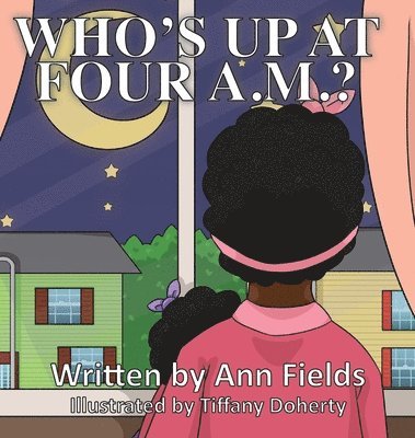 Ann Fields, Tiffany Doherty - Who's Up at Four A.M.?, Inbunden