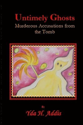 bokomslag Untimely Ghosts: Murderous Accusations from the Tomb