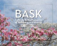 bokomslag BASK. Calibrate to the Frequency of Well Being in 12 Minutes