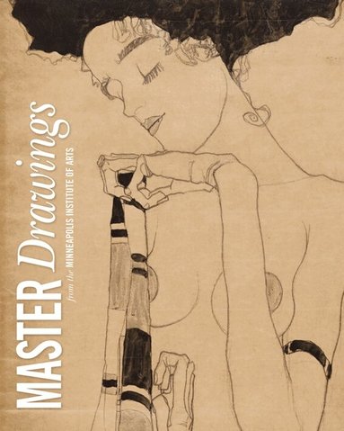 Master Drawings: From the Collection of the Minneapolis Institute of Arts, Inbunden