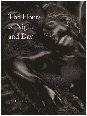 Eike D. Schmidt, Monica Rumsey - Hours of Night and Day: A Rediscovered Cycle of Bronze Reliefs, Inbunden