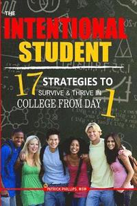 bokomslag The Intentional Student: 17 Strategies To Survive & Thrive In College From Day 1
