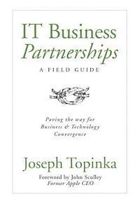 bokomslag IT Business Partnerships: A Field Guide: Paving the Way for Business & Technology Convergence