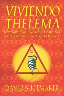 bokomslag Viviendo Thelema: Una guía práctica para el logro en el sistema de magia de Aleister Crowley
