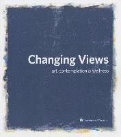 Lindsey Hepler - Changing Views: Art, Contemplation, and Wellness, Häftad
