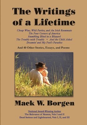 Mack W. Borgen, Mack W Borgen - The Writings of a Lifetime, Inbunden