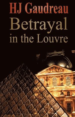 H. J. Gaudreau - Betrayal in the Louvre, Häftad