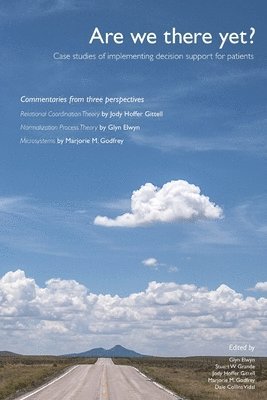 Glyn Elwyn, Stuart W Grande, Jody Hoffer Gittell - Are We There Yet?, Häftad