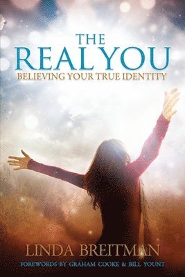 The Real You: Believing Your True Identity 1