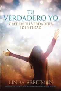 bokomslag Tu Verdadero Yo: Cree En Tu Verdadera Identidad