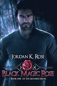 bokomslag Black Magic Rose: Book One, The Alliance Series