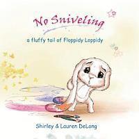 bokomslag No Sniveling: a fluffy tail of Floppidy Loppidy