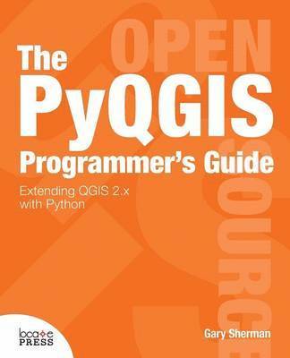 Gary Sherman - Pyqgis Programmer's Guide, Häftad