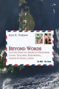 bokomslag Beyond Words: Letters from an American Professor Living, Teaching, Performing, Coping in Osaka, Japan