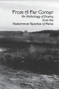 bokomslag From a Far Corner: An Anthology of Poetry from the Easternmost Reaches of Maine