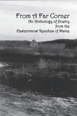 bokomslag From a Far Corner: An Anthology of Poetry from the Easternmost Reaches of Maine
