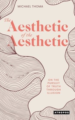 Michael Thoma - Aesthetic of the Aesthetic, Inbunden