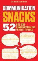 bokomslag Communication Snacks: 52 Bite-Sized Communication Tips for the Busy Professional