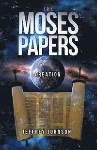Jeffrey Johnson - The Moses Papers: Creation, Häftad