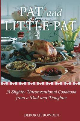 Pat and Little Pat: A Slightly Unconventional Cookbook from a Dad and Daughter 1