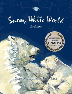 Snowy White World to Save (USA Book Awards-Environmental Book of the Year) 1